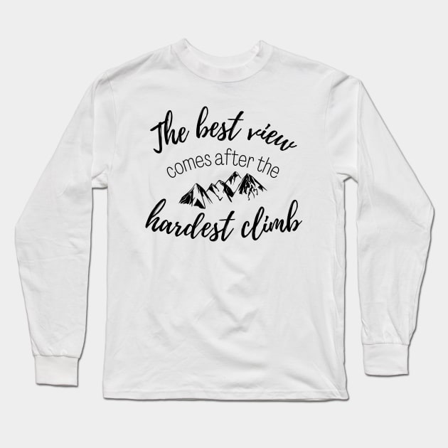 The Best View Comes After the Hardest Climb Long Sleeve T-Shirt by Mint-Rose